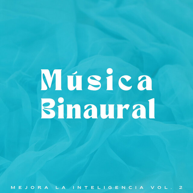 Música Binaural: Mejora La Inteligencia Vol. 2