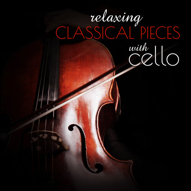 Relaxing Classical Pieces with Cello - Instrumental Background Music for Sleep and Evening Rest