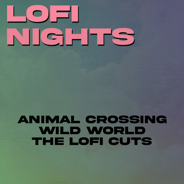 Animal Crossing: Wild World (The Lofi Cuts)
