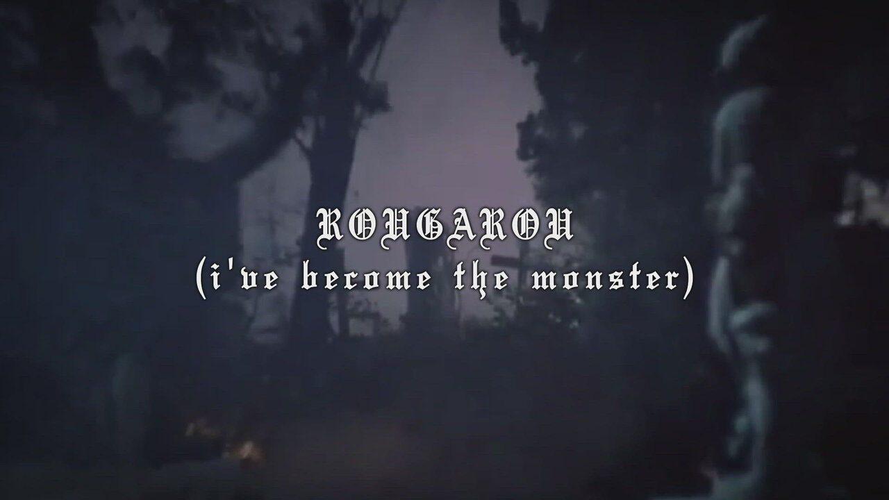 ROUGAROU (i've become the monster)