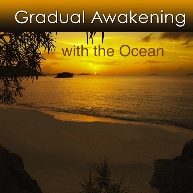 Gradual Awakening with the Ocean (Music with the Healing Sounds of the Ocean)