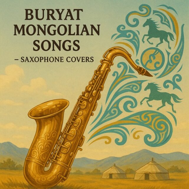 Buryat Mongolian Songs — Saxophone Covers
