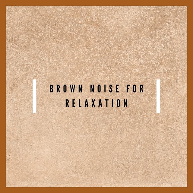 Brown Noise for Relaxation