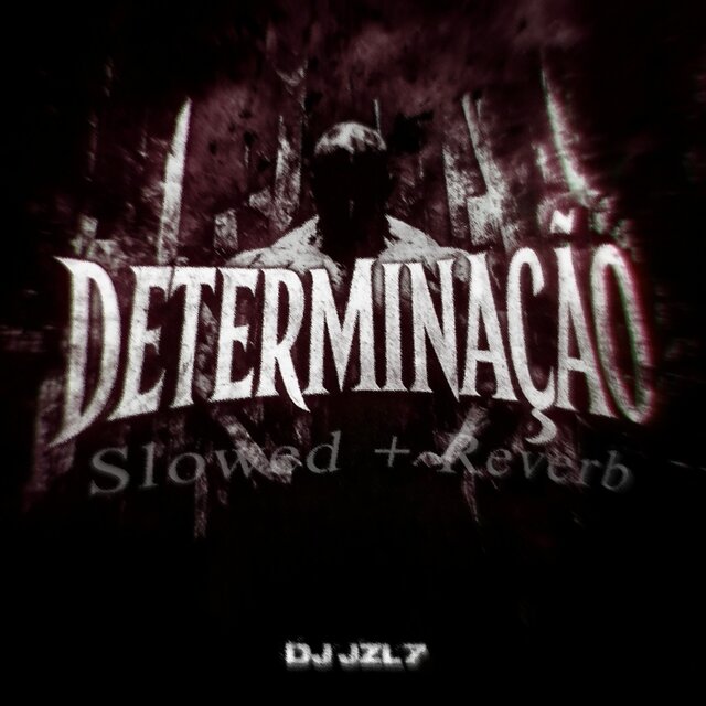 DETERMINAÇÃO ((Slowed + Reverb))