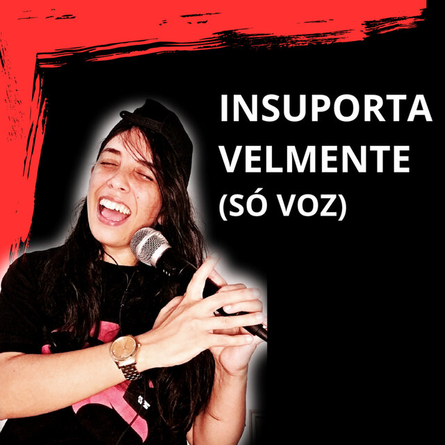 Insuportavelmente (SÓ VOZ)