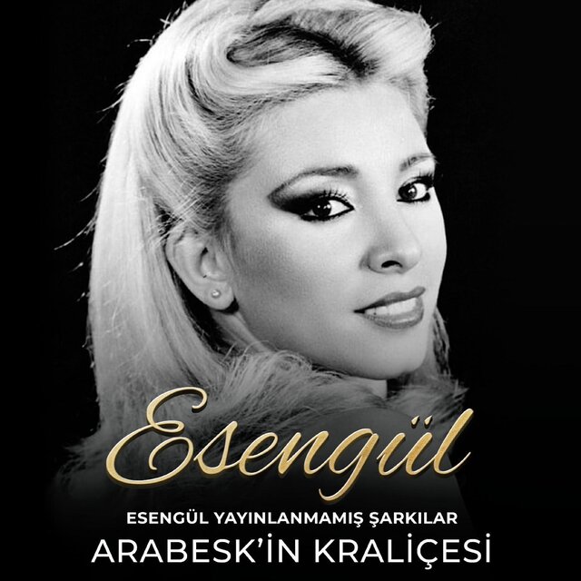 Esengül Yayınlanmamış Şarkılar (Arabesk'in Kraliçesi)