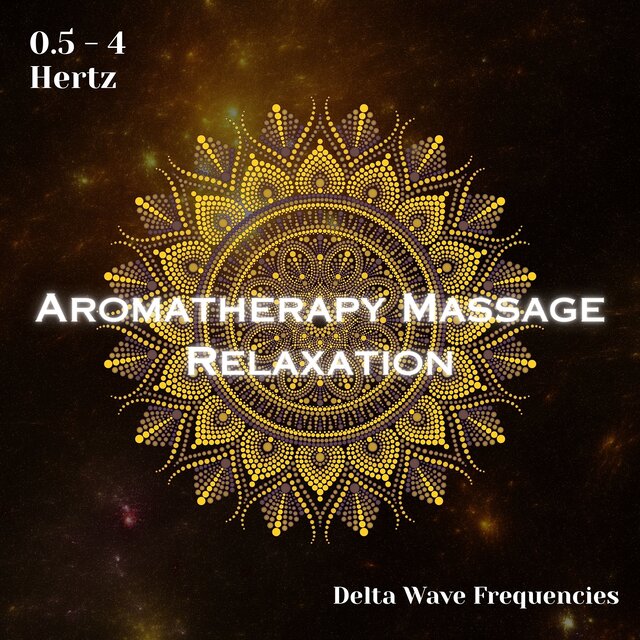 Delta Waves 0.5 - 4 Hertz: Aromatherapy Massage Relaxation (Binaural Beats)