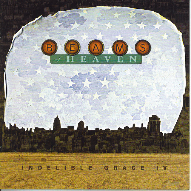 Beams of Heaven: Indelible Grace IV