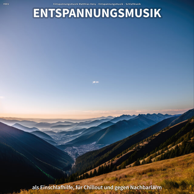 #001 Entspannungsmusik als Einschlafhilfe, für Chillout und gegen Nachbarlärm