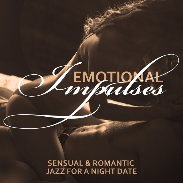 Emotional Impulses - Sensual & Romantic Jazz for a Night Date