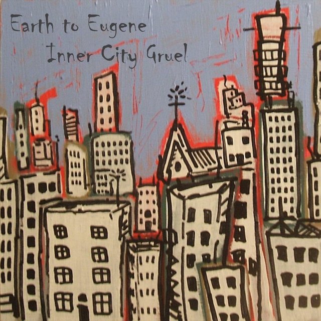 Inner City Gruel by Earth to Eugene on TIDAL