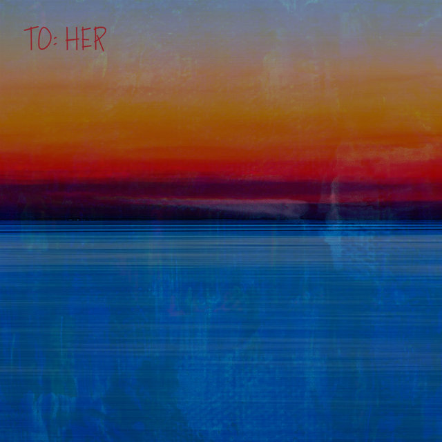 To: Her