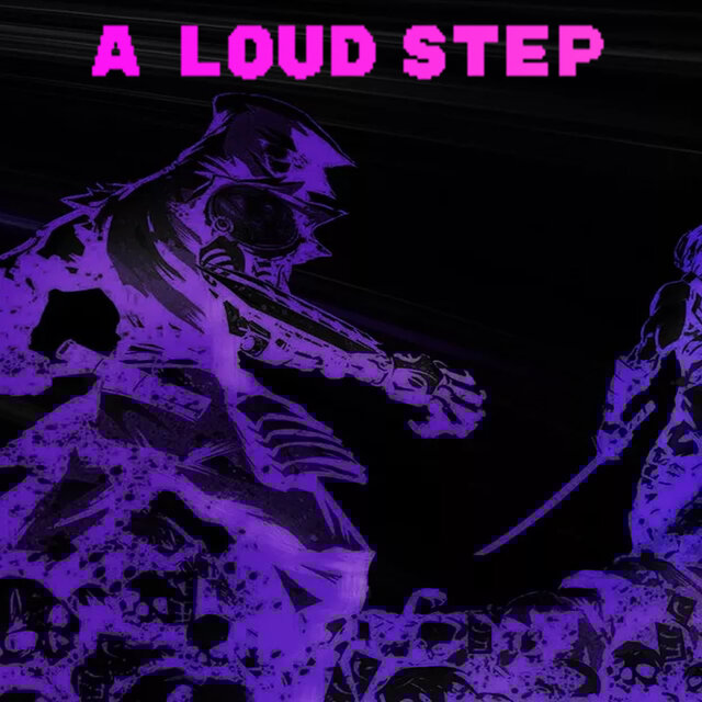 A LOUD STEP