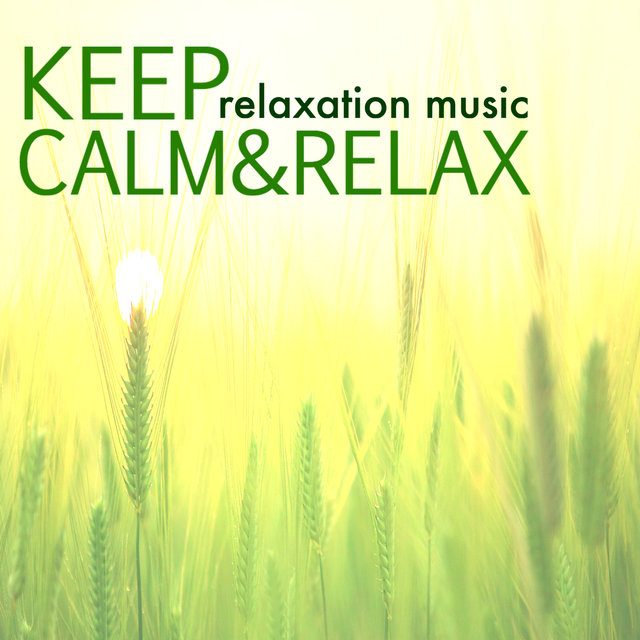 Keep Calm & Relax - Stay Happy & Listen to Relaxation Music with Sounds of Nature