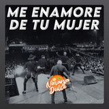 Me Enamore De Tu Mujer