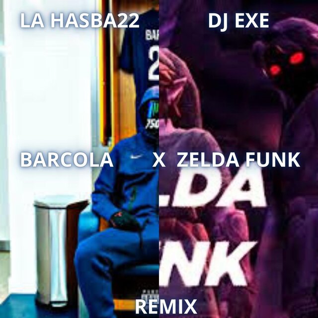 BARCOLA X ZELDA FUNK (Remix La Hasba22,DJ EXE)