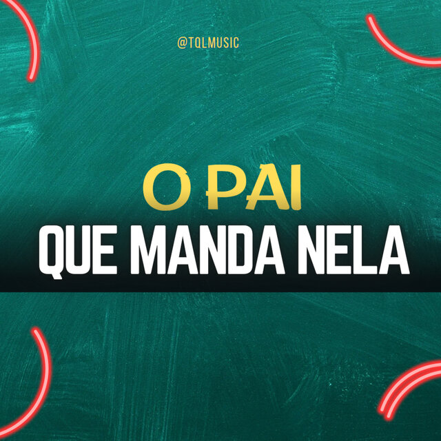 O Pai Que Manda Nela