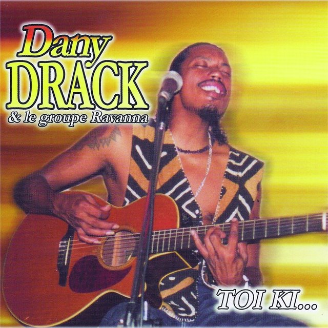Toi ki... (Dany Drack et le groupe Ravanna)