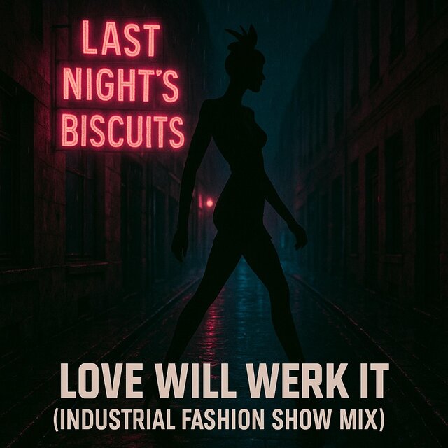 Love Will Werk It (Industrial Fashion Show Mix)