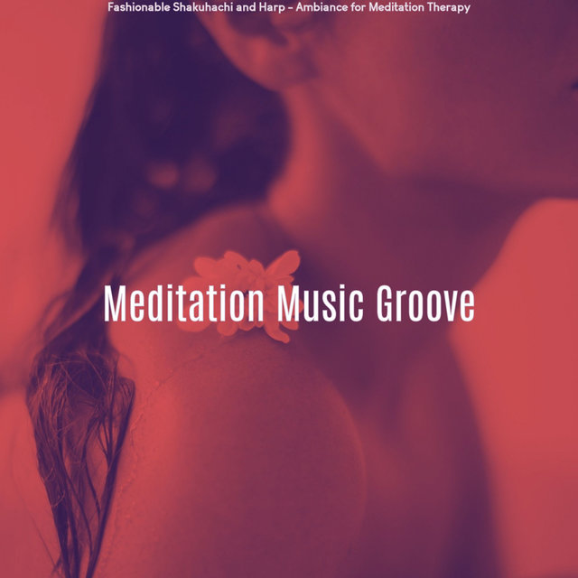 Fashionable Shakuhachi and Harp - Ambiance for Meditation Therapy