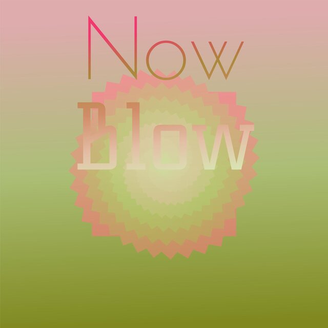 Now Blow