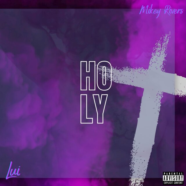 HOLY (feat. Mikey Rivers)