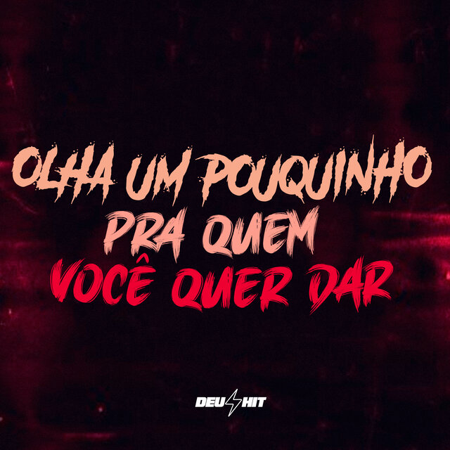 Olha um Pouquinho pra Quem Você Quer Dar