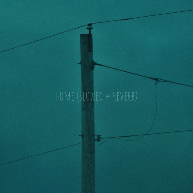 Home (Slowed + Reverb)
