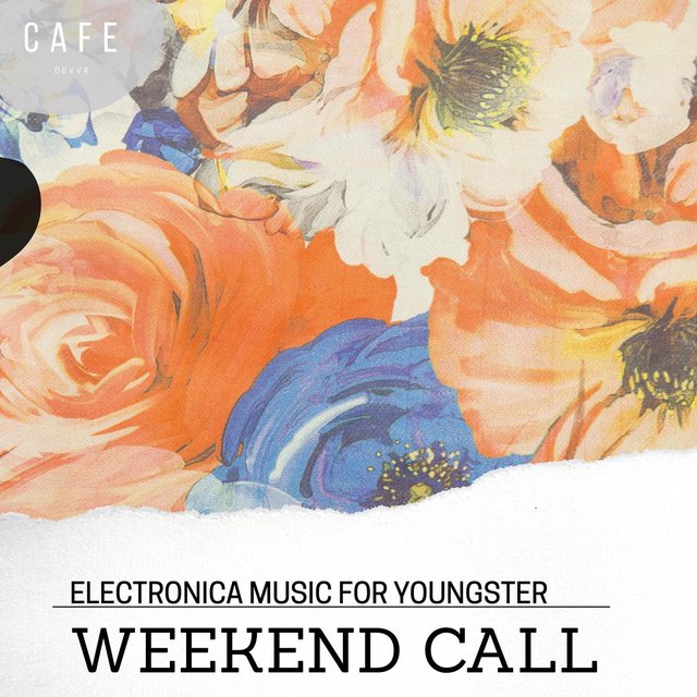 Weekend Call - Electronica Music For Youngster