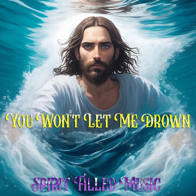 You Won't Let Me Drown