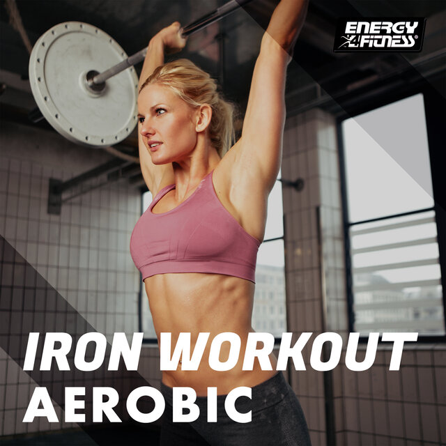 Iron Workout - Aerobic (Mixed Compilation For Workout - 135 Bpm / 32 Count)