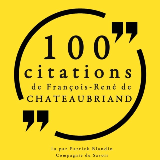 100 citations de François-René de Chateaubriand (Collection 100 citations)