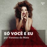 Cover art for album Vanessa da Mata: Só Você E Eu by Artist