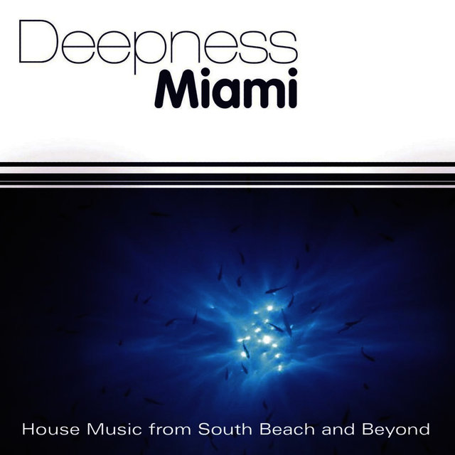Deepness Miami: House Music from South Beach and Beyond