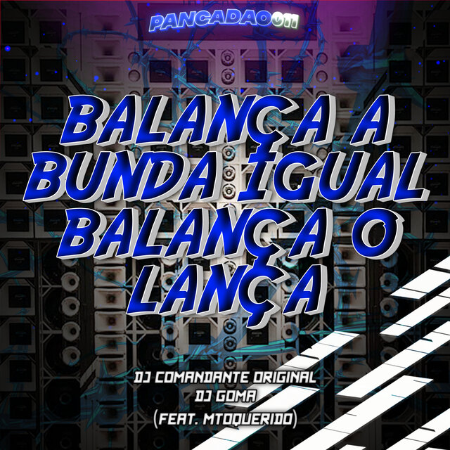 BALANÇA A BUNDA IGUAL BALANÇA O LANÇA