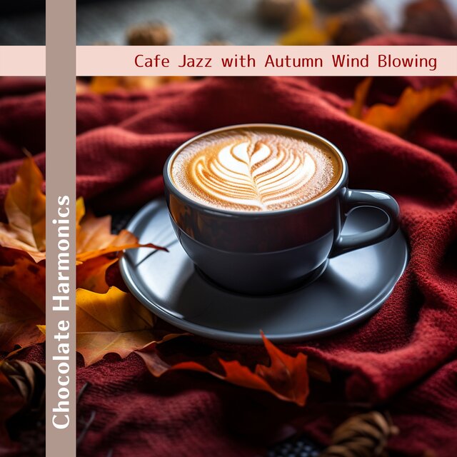 Cafe Jazz with Autumn Wind Blowing