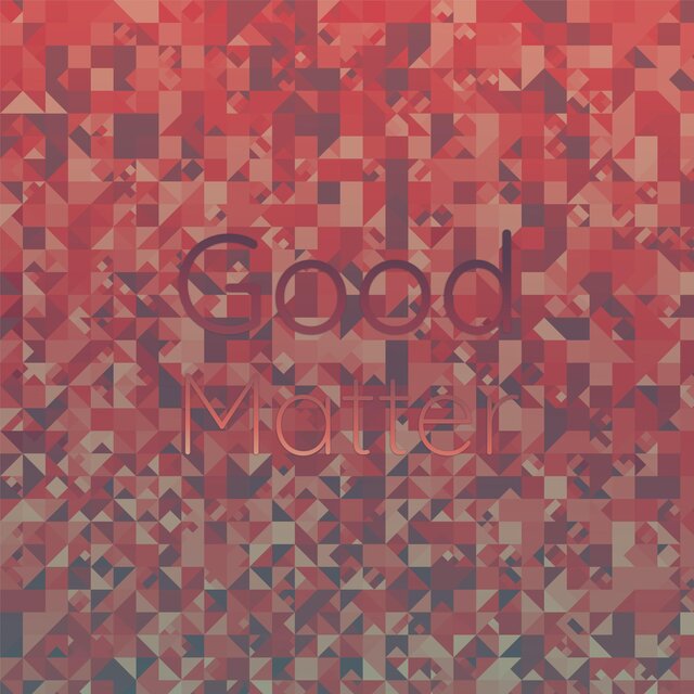 Good Matter