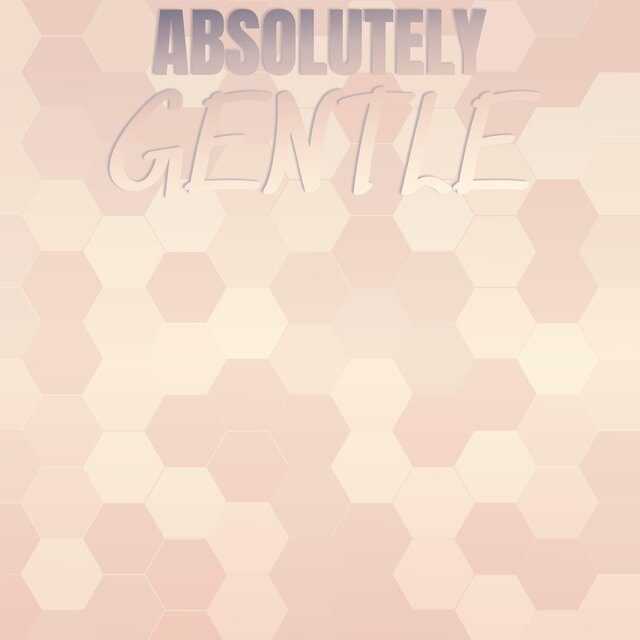 Absolutely Gentle