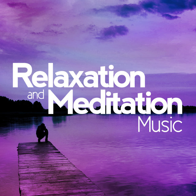Relaxation and Meditation Music