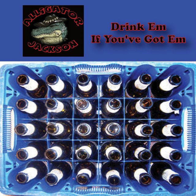 Drink 'Em If You've Got 'Em