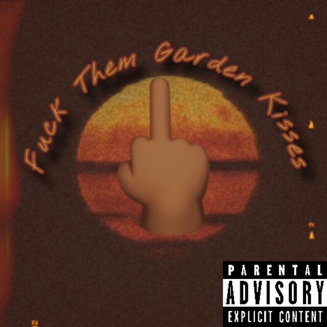 Fuck Them Garden Kisses