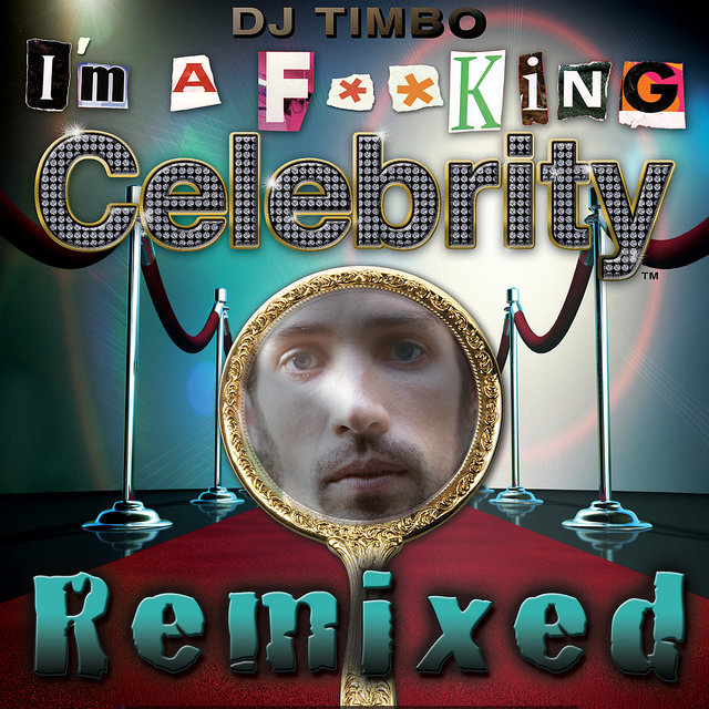 I'm a Fucking Celebrity (Digital Only)