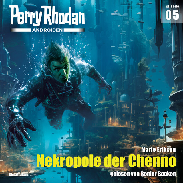 Nekropole der Chenno - Perry Rhodan - Androiden 5 (Ungekürzt)