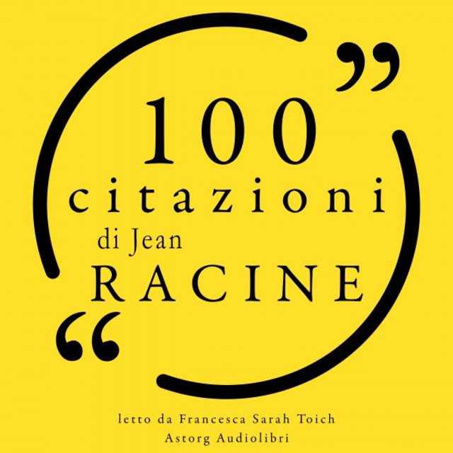 100 citazioni di Jean Racine (Le 100 citazioni di...)