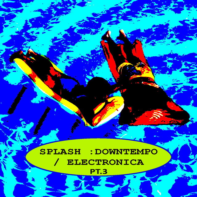 Splash : Downtempo, Pt. 3