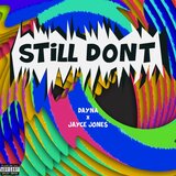 Still Don't (feat. Jayce Jones & Rob Water$)