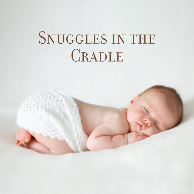 Snuggles in the Cradle (Soft Piano Lullabies for Babies)
