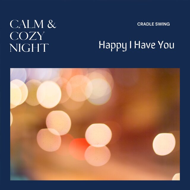Calm & Cozy Night - Happy I Have You
