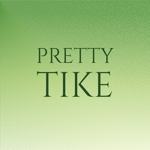 Pretty Tike