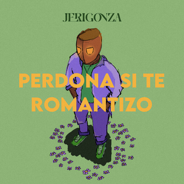 Perdona si te romantizo